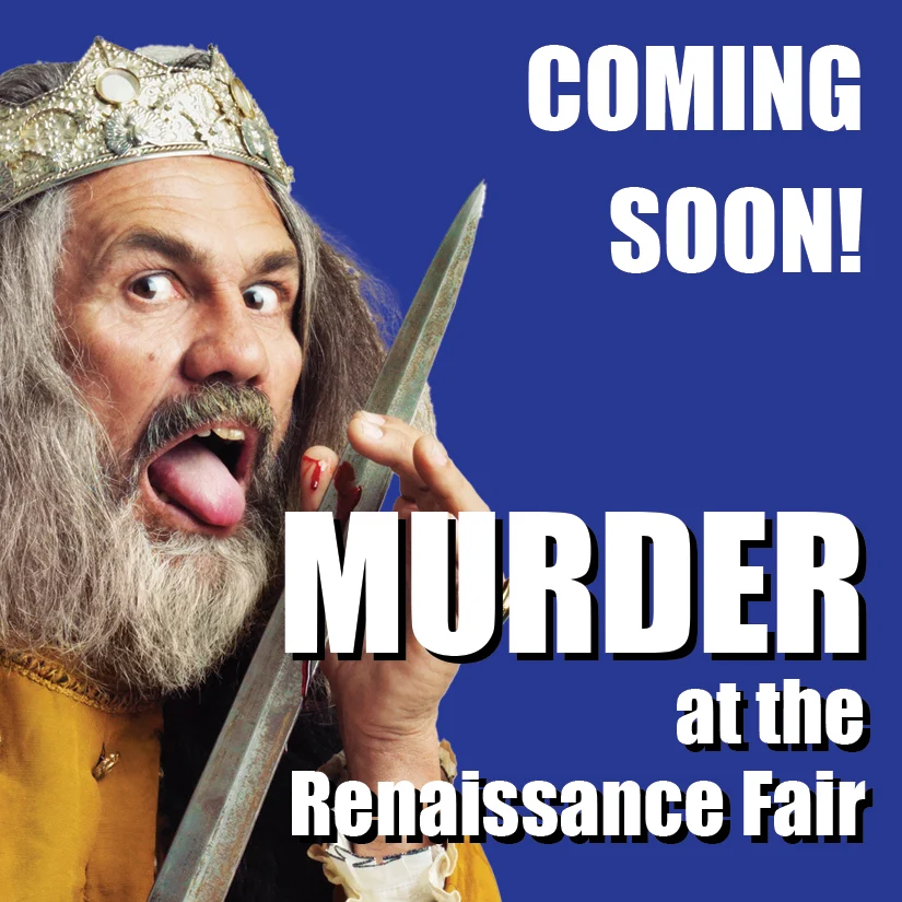 Murder at the Renaissance Fair: coming soon. Join the early list