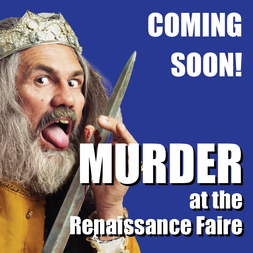 Murder at the Renaissance Faire: coming soon. Join the early list