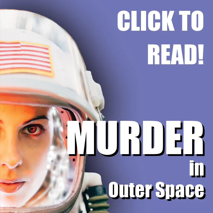 Murder in Outer Space: read Act I free (PDF, opens in a new tab)